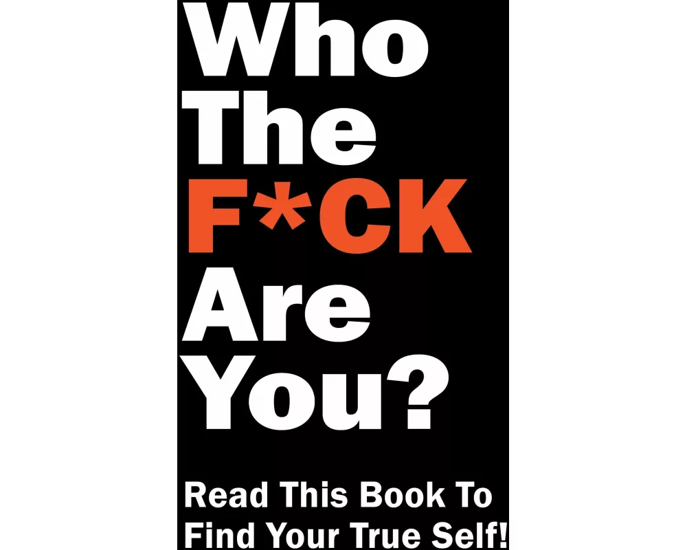 Who the F*ck Are You?