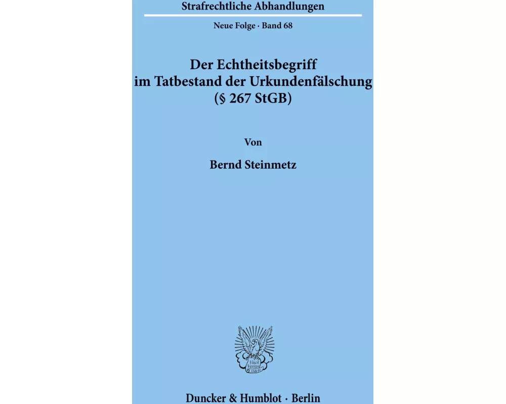 Der Echtheitsbegriff im Tatbestand der Urkundenfälschung (§ 267 StGB)