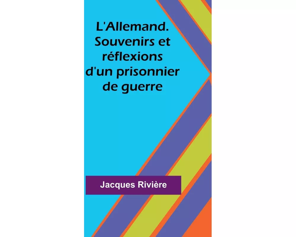 L'Allemand. Souvenirs et réflexions d'un prisonnier de guerre