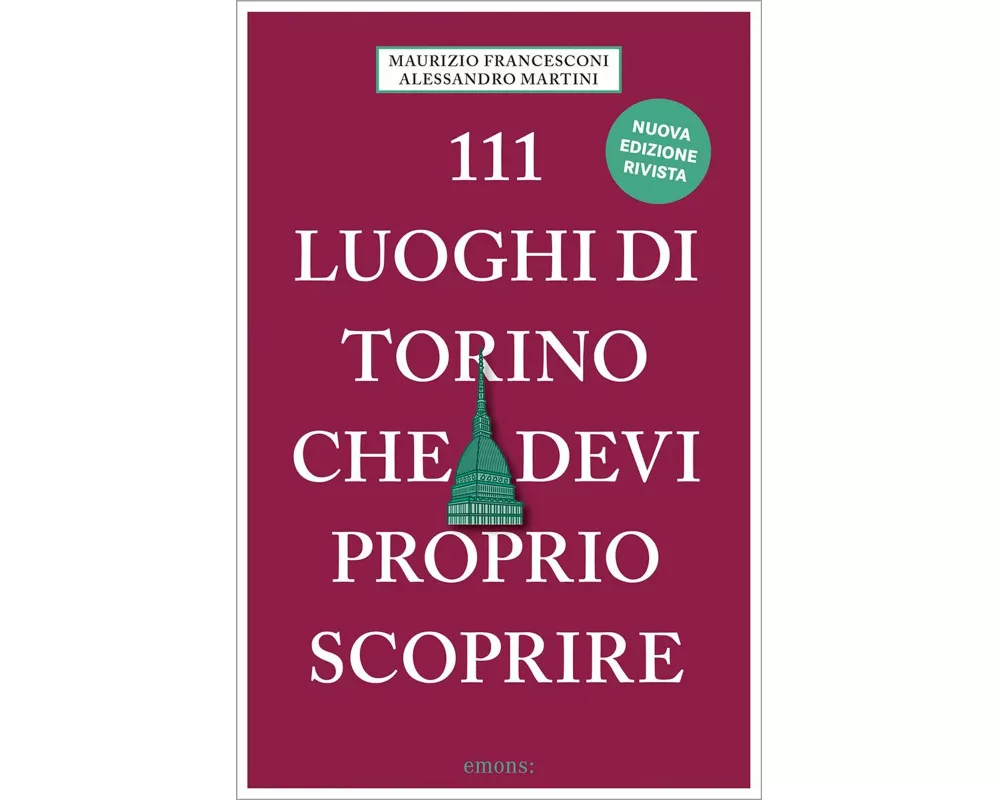 111 luoghi di Torino che devi proprio scoprire