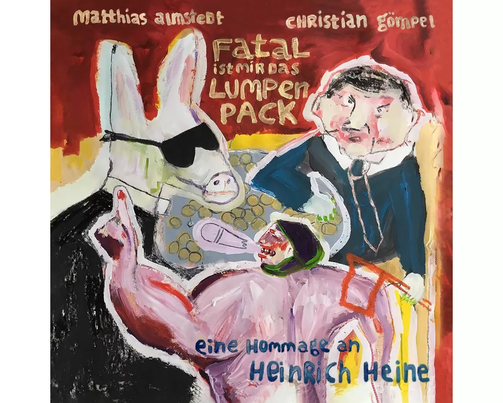 Fatal ist mir das Lumpenpack-Eine Hommage an Heinr