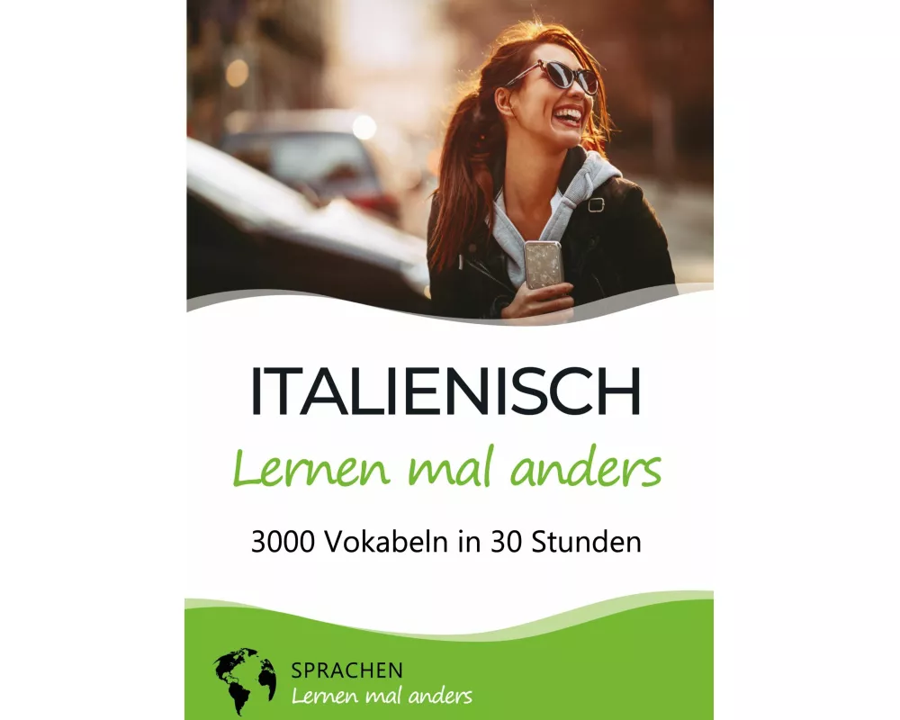 Italienisch lernen mal anders - 3000 Vokabeln in 30 Stunden