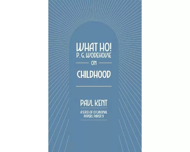 What Ho! P. G. Wodehouse on Childhood