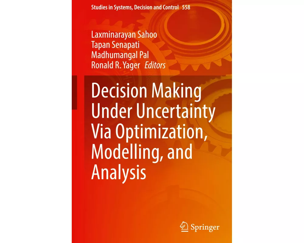 Decision Making Under Uncertainty Via Optimization, Modelling, and Analysis