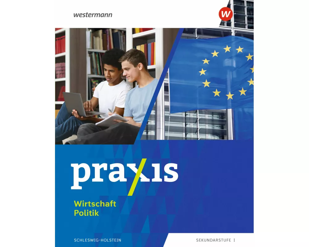 Praxis Wirtschaft Politik. Schulbuch. Für Schleswig-Holstein