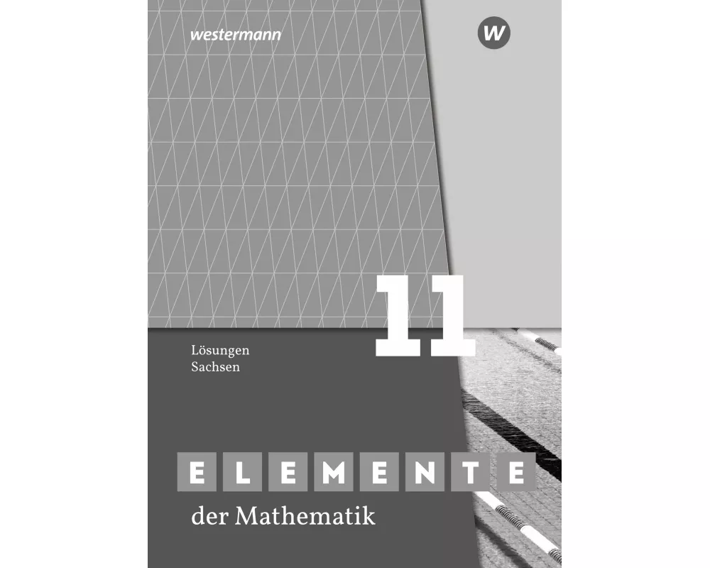 Elemente der Mathematik SII. Lösungen Grundkurs / Leistungskurs 11. Für Sachsen