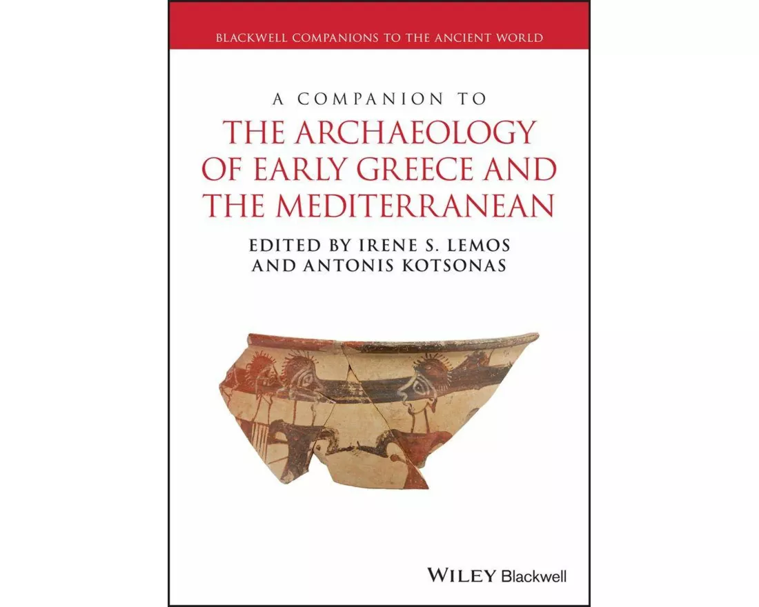 A Companion to the Archaeology of Early Greece and the Mediterranean