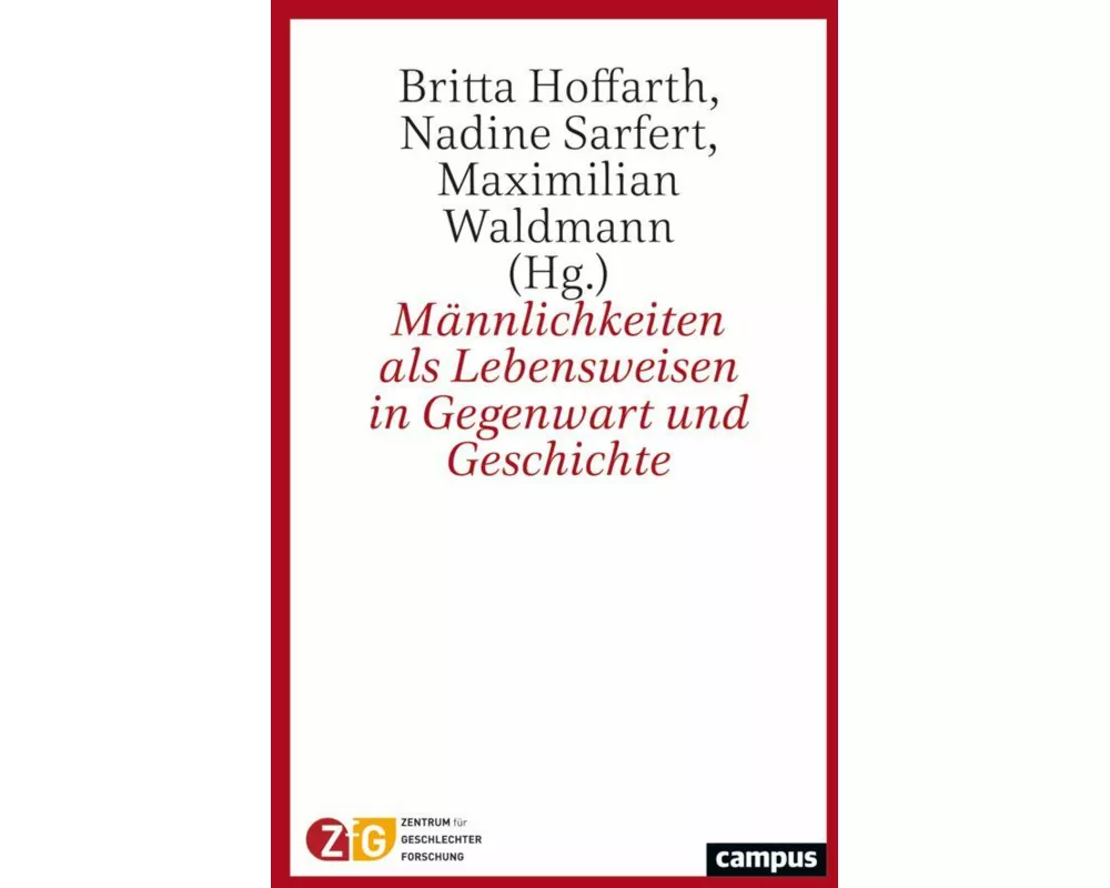 Männlichkeiten als Lebensweisen in Gegenwart und Geschichte