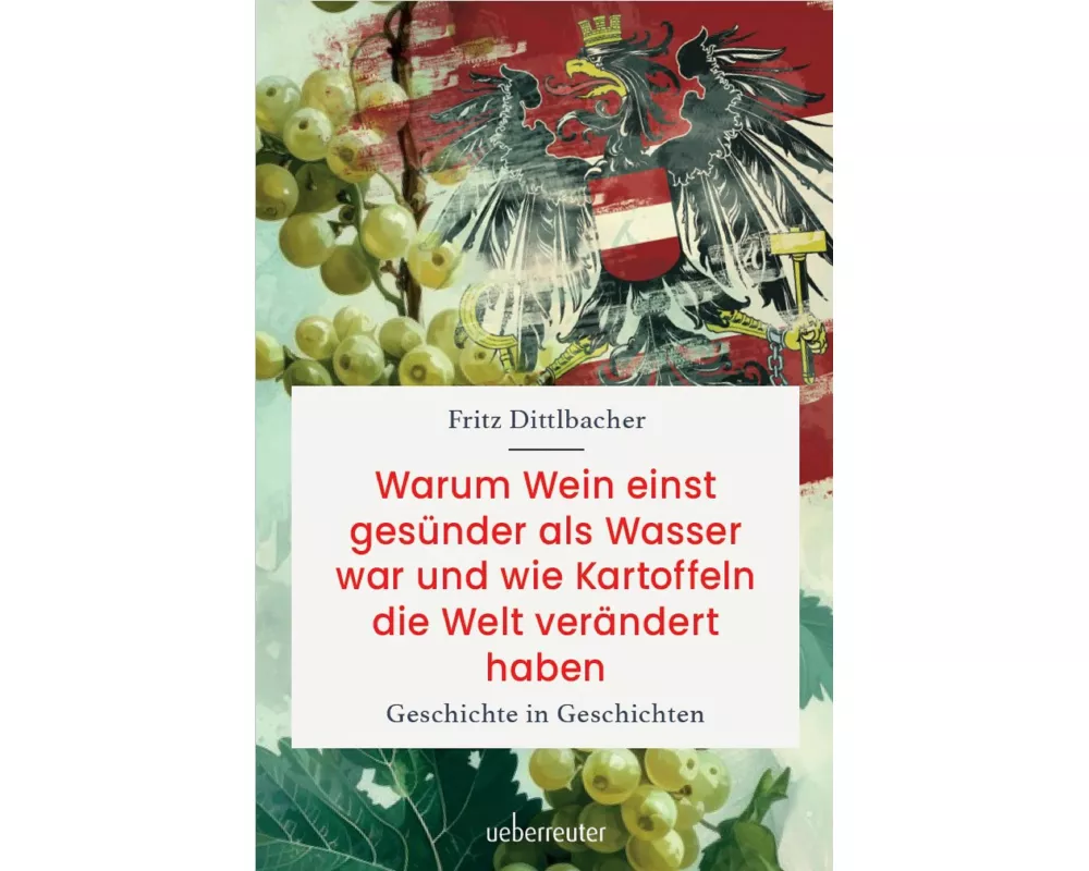 Warum Wein einst gesünder als Wasser war und wie Kartoffeln die Welt verändert haben