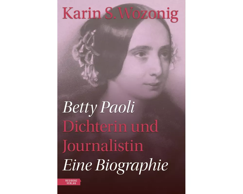 Betty Paoli - Dichterin und Journalistin