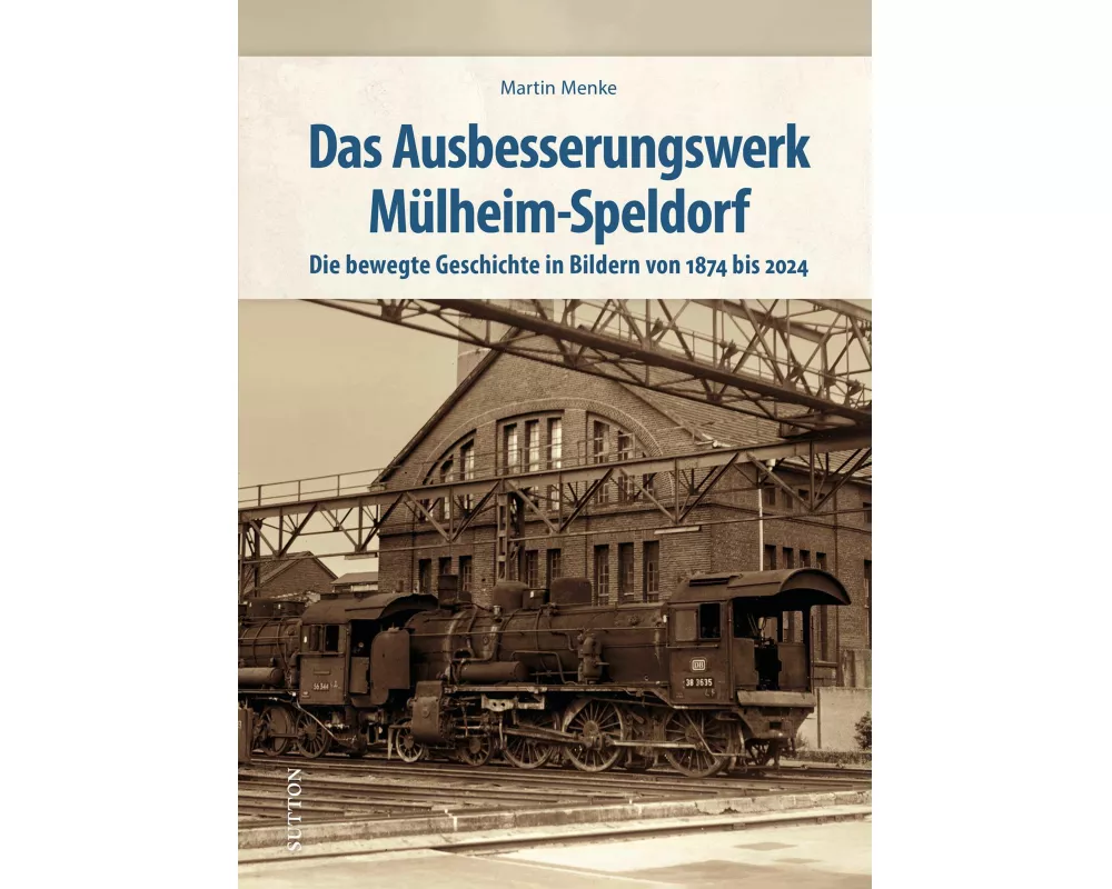 Das Ausbesserungswerk Mülheim-Speldorf