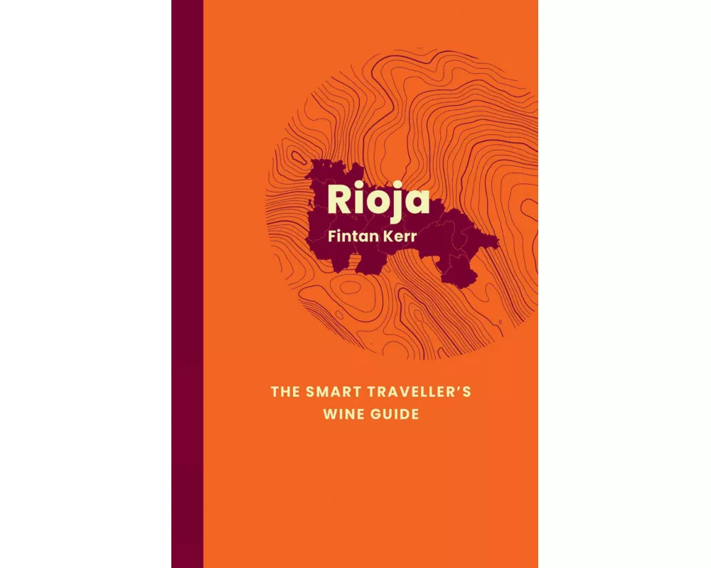Rioja: The Smart Traveller's Wine Guide