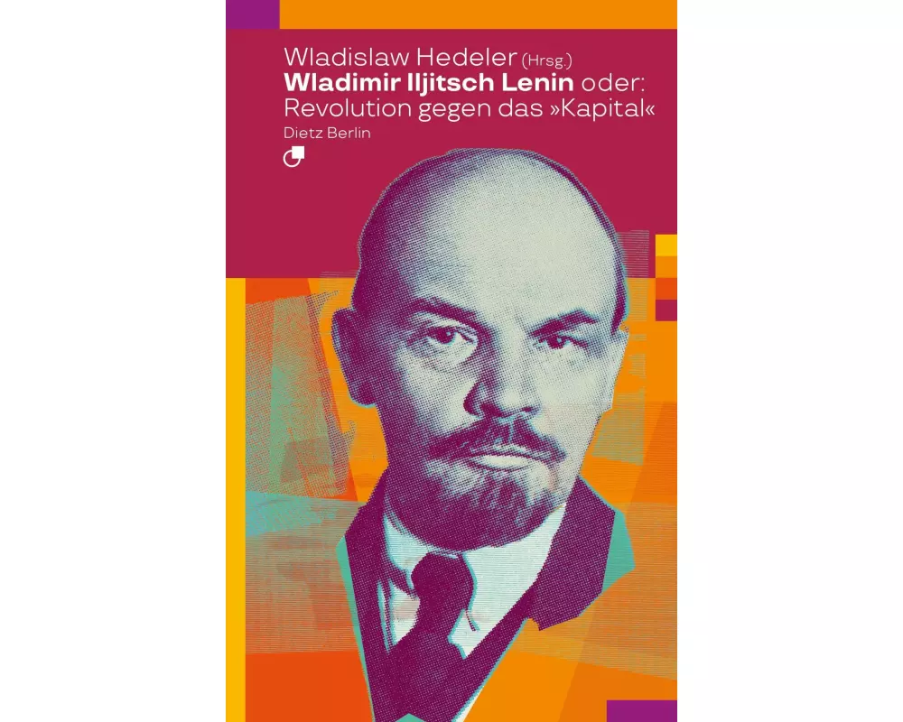 Wladimir Iljitsch Lenin oder: Revolution gegen das Kapital