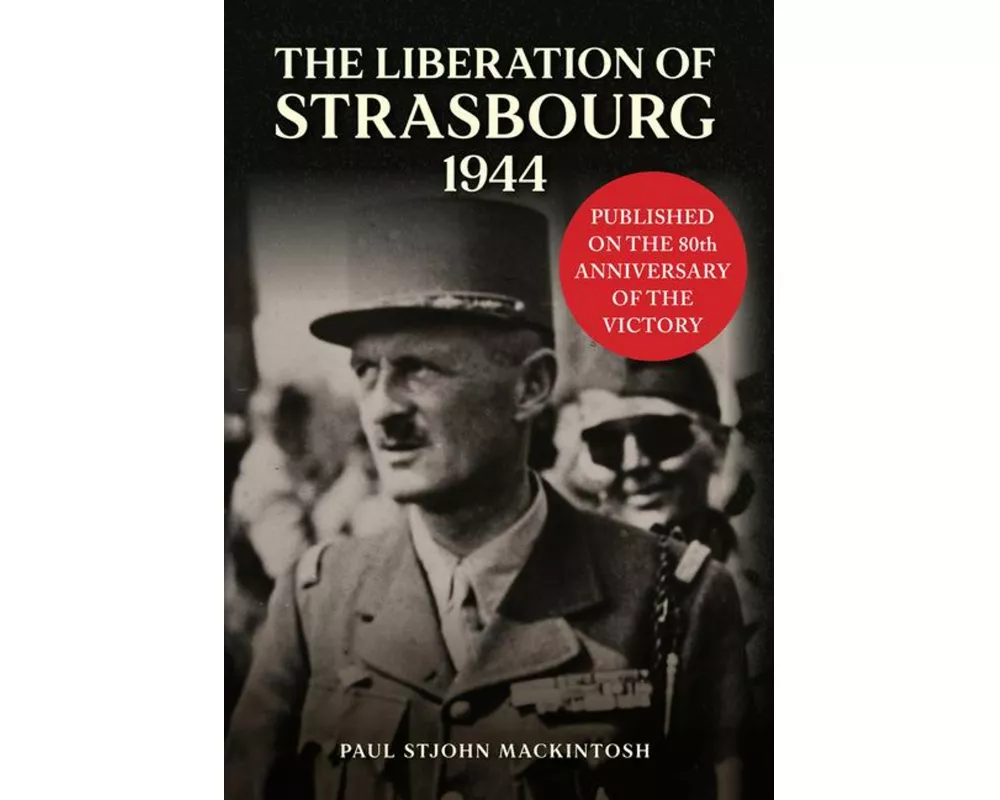 The Liberation of Strasbourg 1944