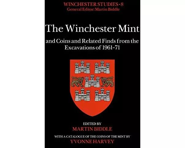 The Winchester Mint and Coins and Related Finds from the Excavations of 1961–71