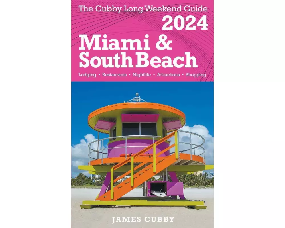 MIAMI & SOUTH BEACH The Cubby 2024 Long Weekend Guide