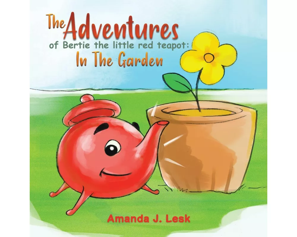 The Adventures Of Bertie The Little Red Teapot: In The Garden