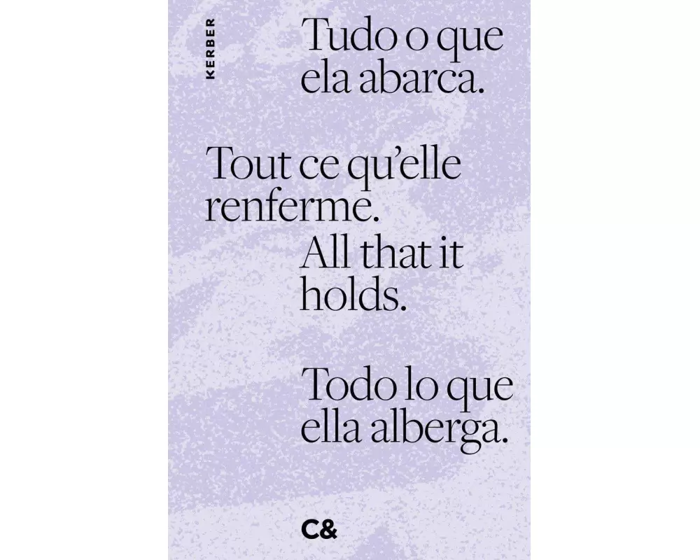 All that it holds. Tout ce qu'elle renferme. Tudo o que ela abarca. Todo lo que ella alberga