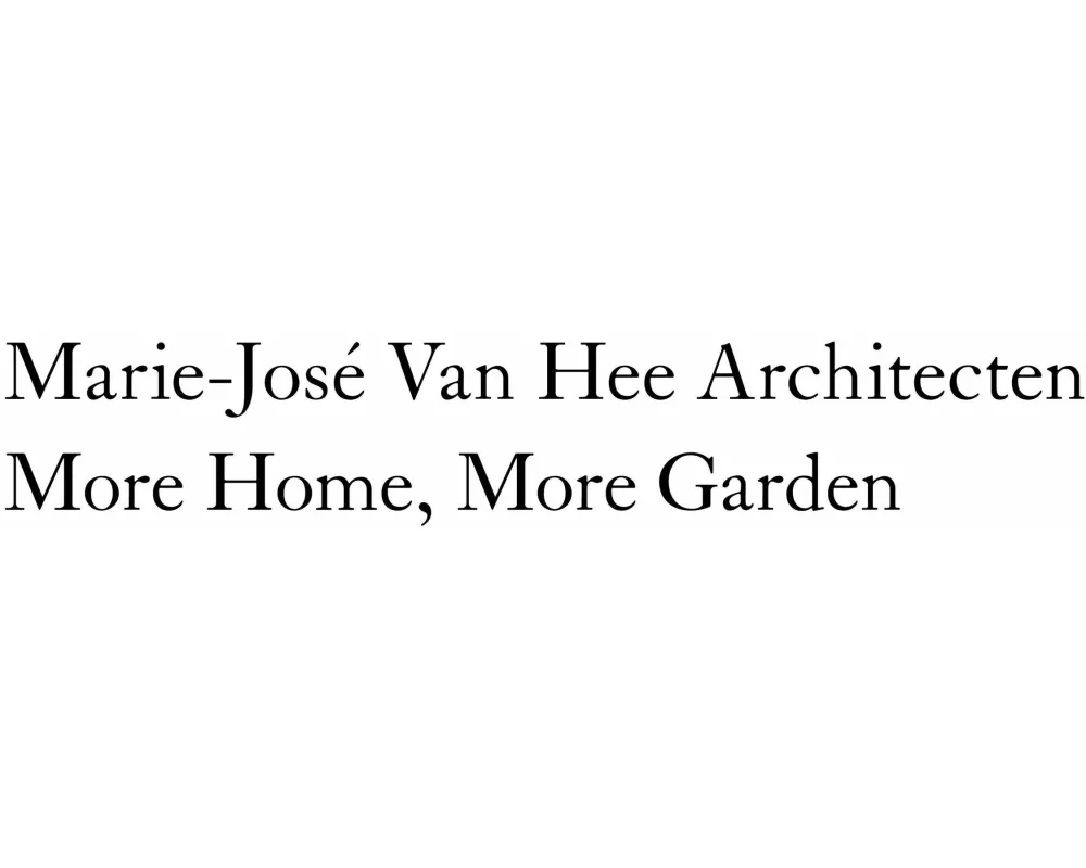 Marie-José Van Hee Architecten: More Home, More Garden