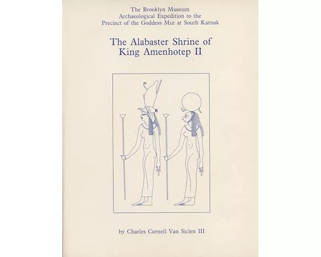 The Alabaster Shrine of King Amenhotep II