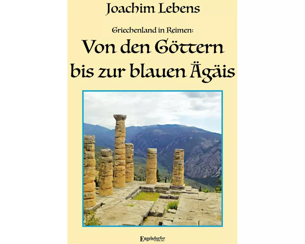 Griechenland in Reimen: Von den Göttern bis zur blauen Ägäis