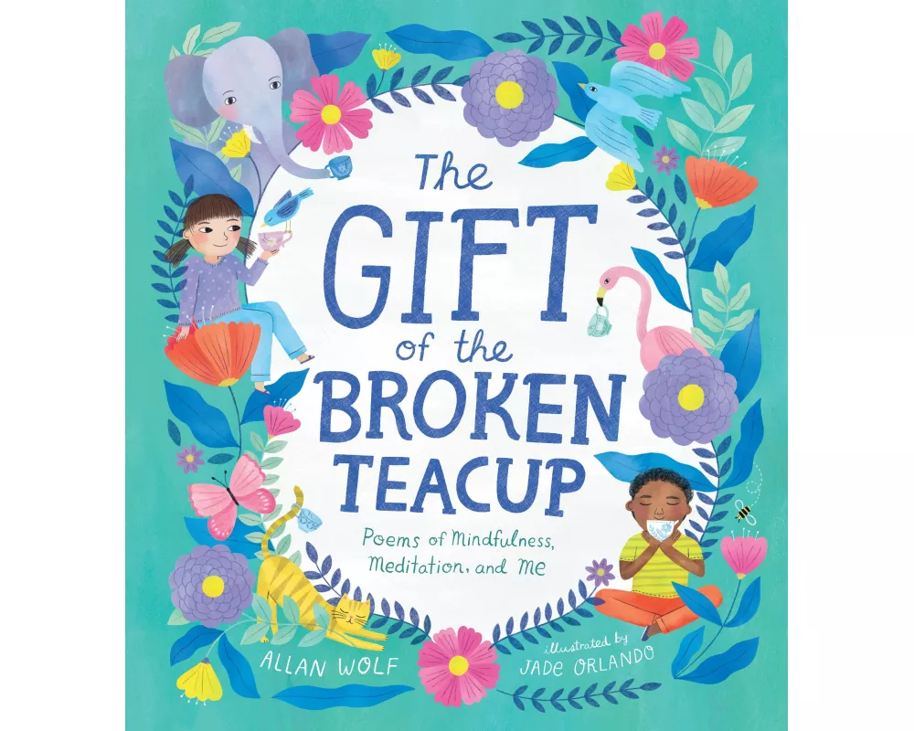 The Gift of the Broken Teacup: Poems of Mindfulness, Meditation, and Me