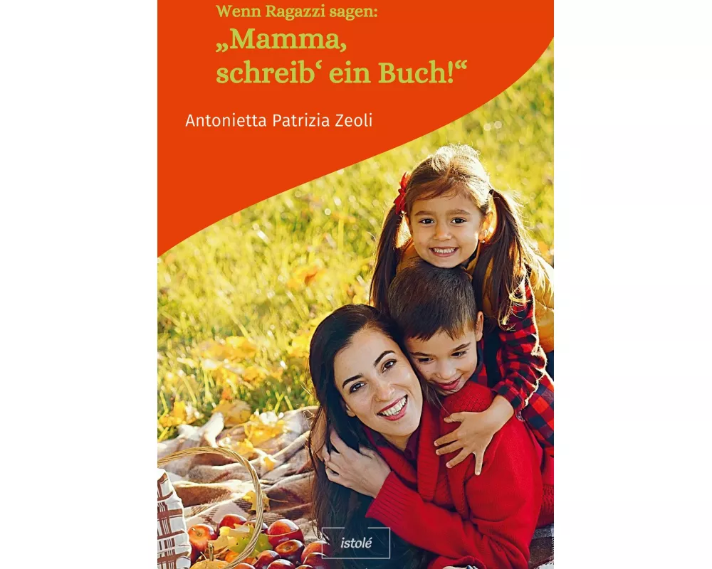Wenn Ragazzi sagen: "Mamma, schreib' ein Buch!"