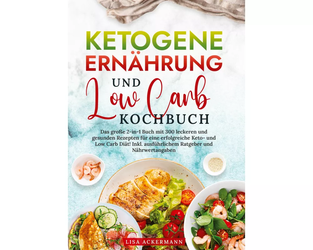 Ketogene Ernährung und Low Carb Kochbuch