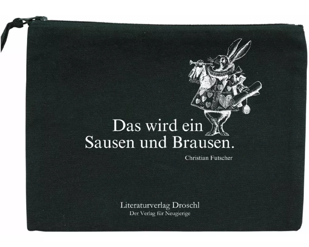Droschl Bag "Das wird ein Sausen und Brausen."