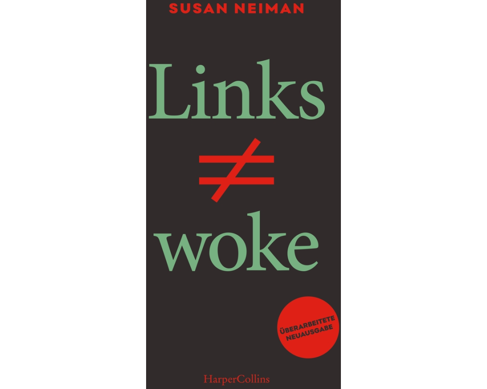 Links ist nicht woke. ÜBERARBEITETE NEUAUSGABE