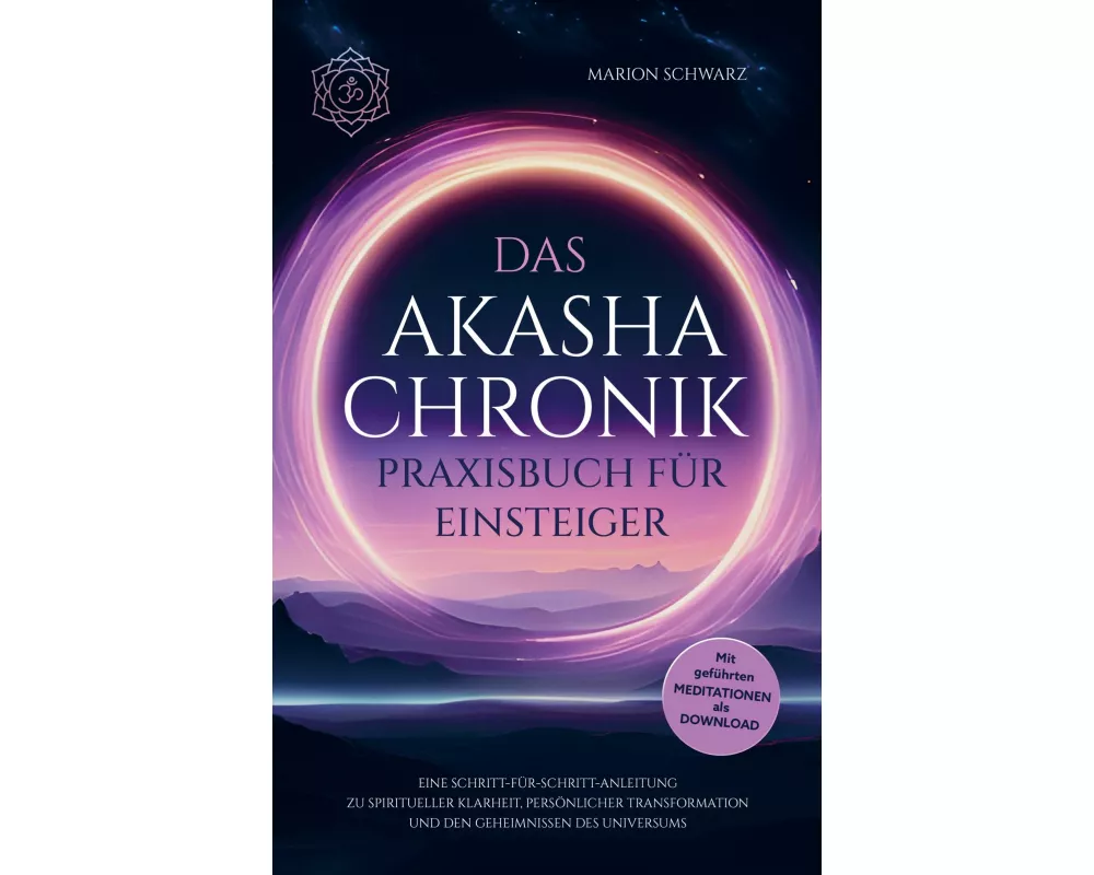 Das Akasha-Chronik Praxisbuch für Einsteiger