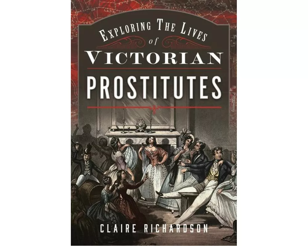 Exploring the Lives of Victorian Prostitutes