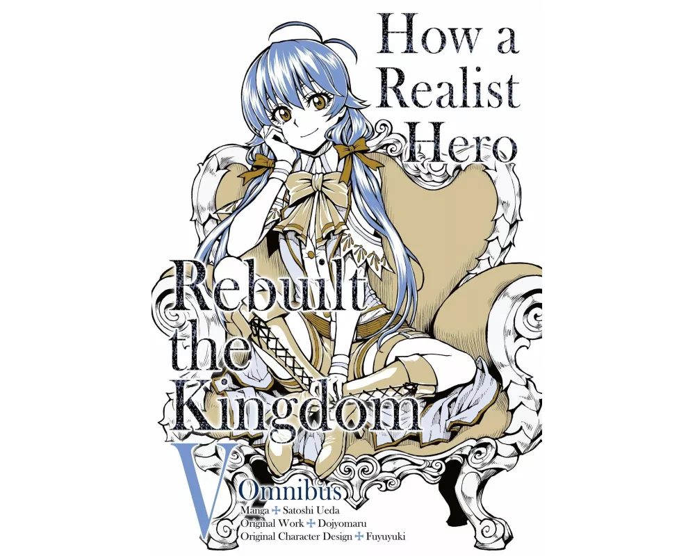 How a Realist Hero Rebuilt the Kingdom (Manga): Omnibus 5