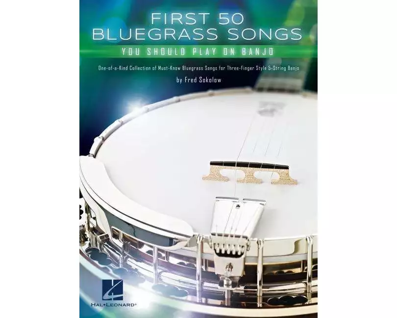 First 50 Bluegrass Songs You Should Play on Banjo - One-Of-A-Kind Collection of Must-Know Bluegrass Songs for Three-Finger Style 5-String Banjo