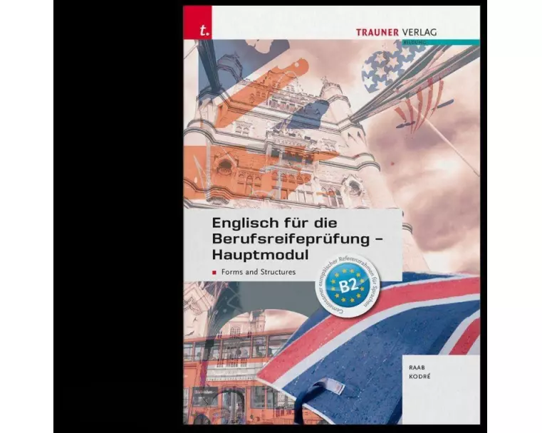 Englisch für die standardisierte Reife- und Diplomprüfung - Forms and Structures 7/8 AHS, I-III HAK/HTL/HLW/HLM/HLK/HLT