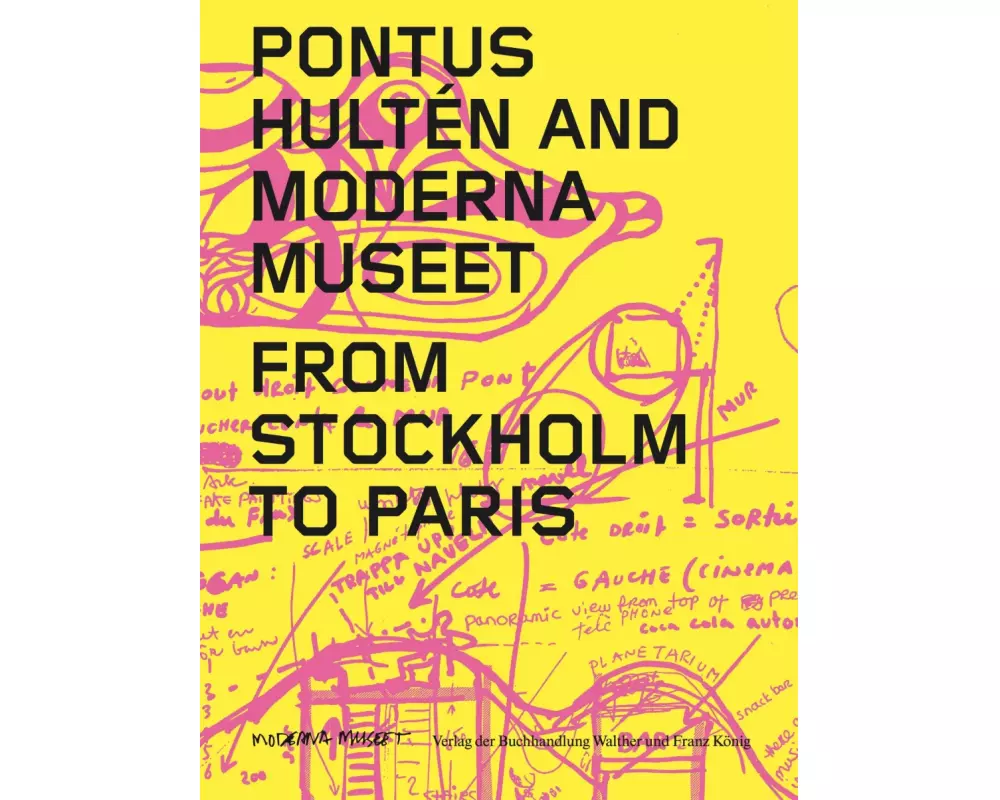 Pontus Hultén and Moderna Museet. From Stockholm to Paris
