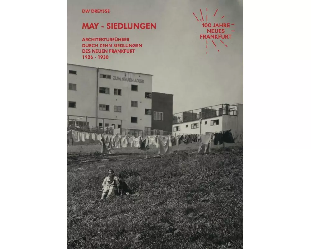 DW Dreysse. May-Siedlungen. Architekturführer durch zehn Siedlungen des Neuen Frankfurt 1926 - 1930
