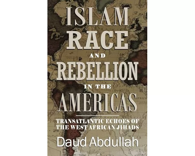 Islam, Race and Rebellion in the Americas