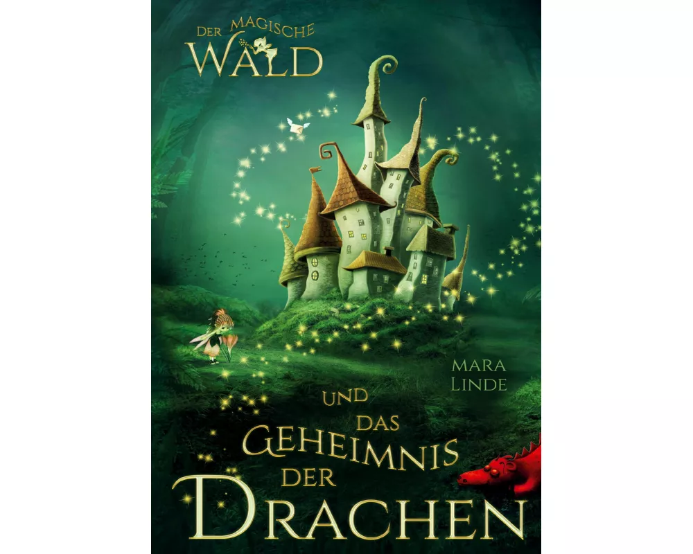Der magische Wald und das Geheimnis der Drachen für Kinder ab 6 Jahre