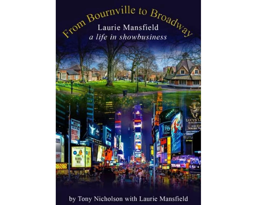 From Bournville to Broadway