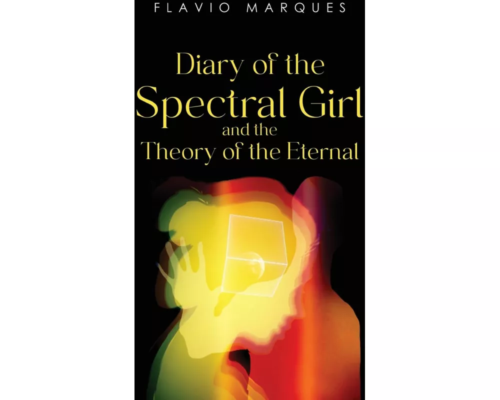 Diary of the Spectral Girl and the Theory of the Eternal