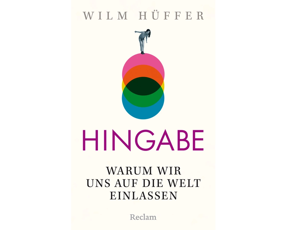Hingabe. Warum wir uns auf die Welt einlassen