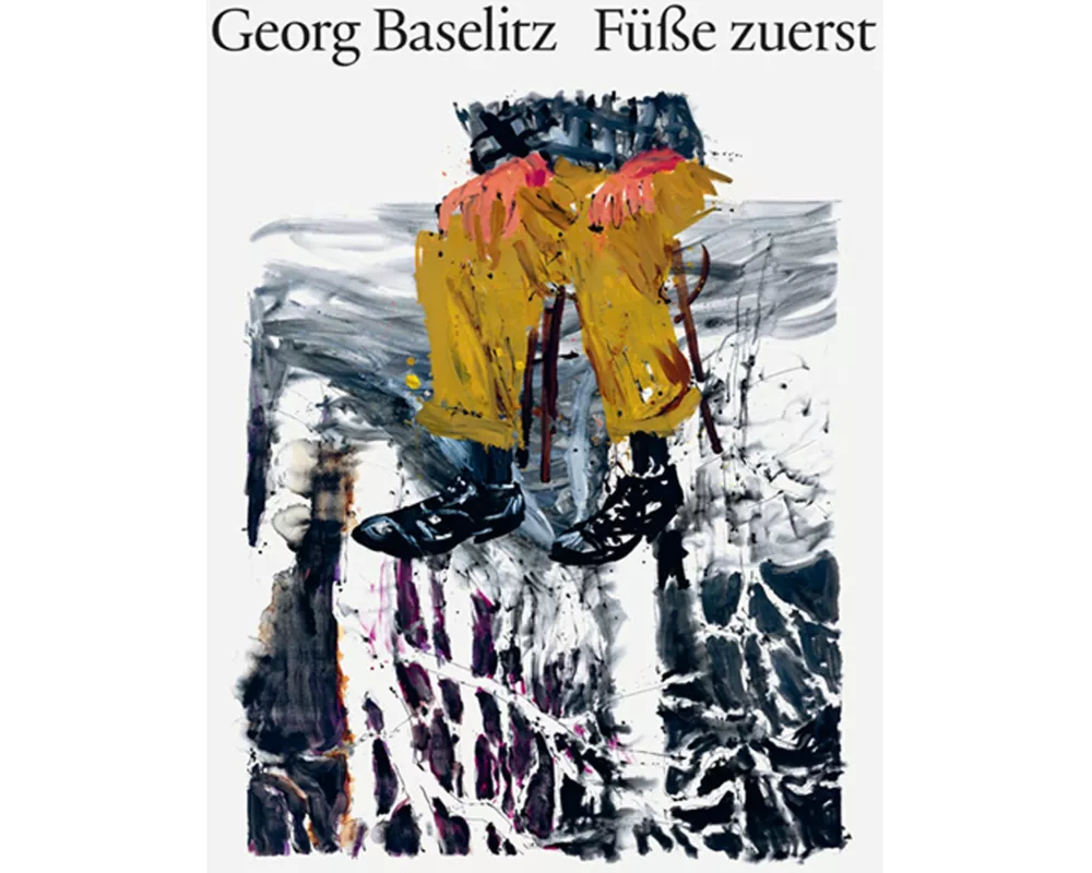 Georg Baselitz. Füße zuerst