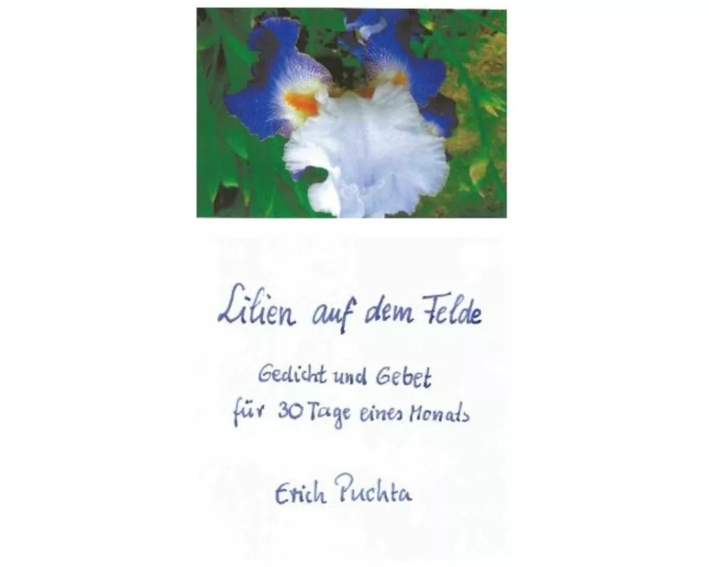 Lilien auf dem Felde - Gedicht und Gebet für 30 Tage eines Monats