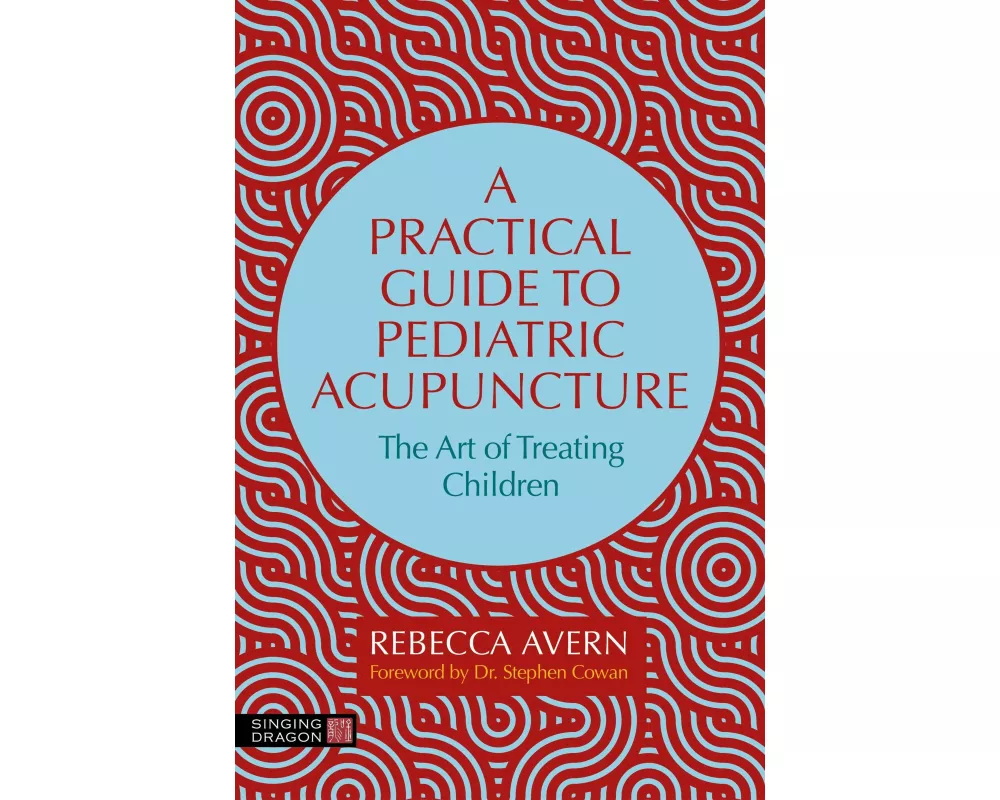 A Practical Guide to Pediatric Acupuncture