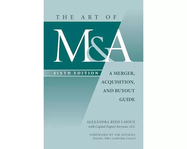 The Art of M&A, Sixth Edition: A Merger, Acquisition, and Buyout Guide