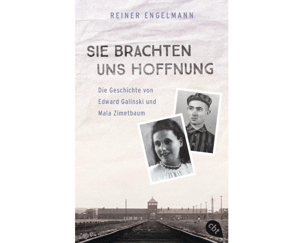 Sie brachten uns Hoffnung: Die Geschichte von Edward Galinski und Mala Zimetbaum