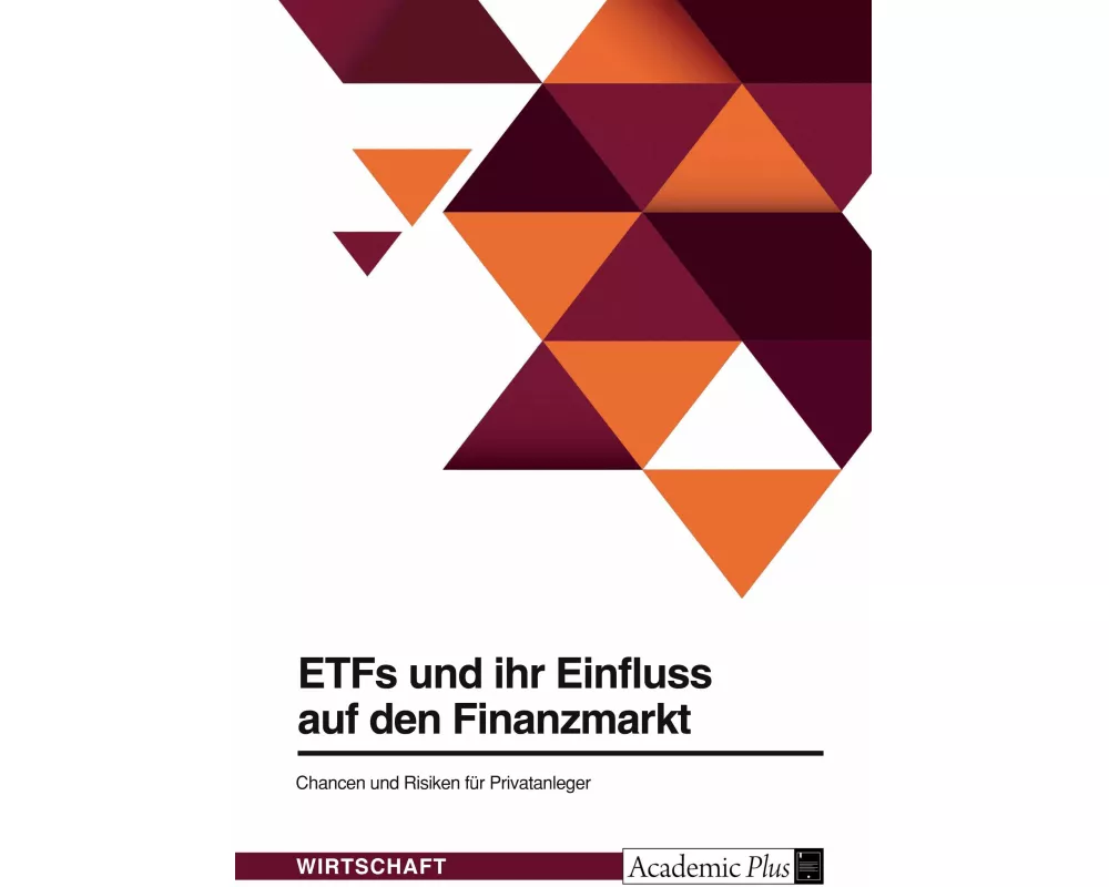 ETFs und ihr Einfluss auf den Finanzmarkt. Chancen und Risiken für Privatanleger