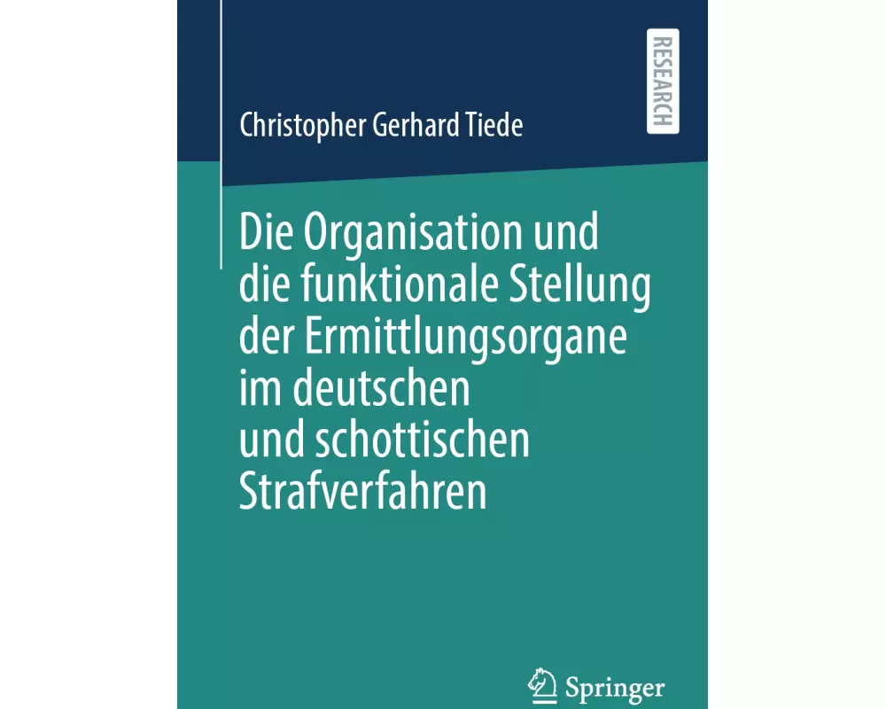 Die Organisation und die funktionale Stellung der Ermittlungsorgane im deutschen und schottischen Strafverfahren