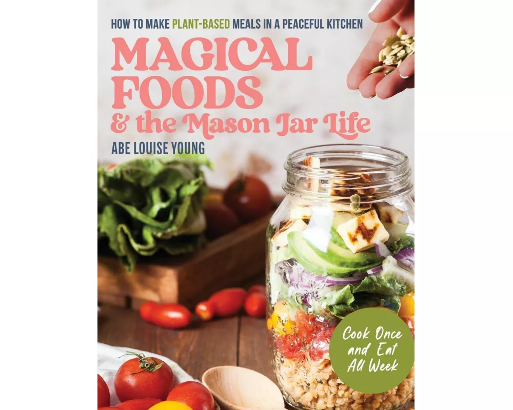 Magical Foods and the Mason Jar Life